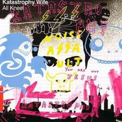 Katastrophy Wife : All Kneel